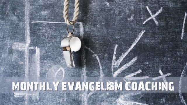 MOnthly Evangleism Coaching